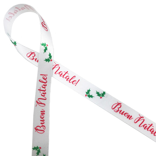 Buon Natale Ribbon with green holly leaves and red berries on 5/8" white single face satin